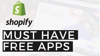 Must Have Free Shopify Apps