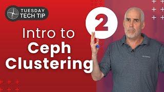 Tuesday Tech Tip - Intro to Ceph Clustering Part 2 - How Ceph Works