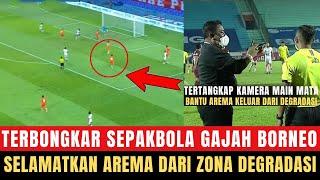  TERBONGKAR MAIN MATA!! Borneo Sengaja Kalah vs Arema Selamatkan Dari Degradasi, Ini Faktanya??