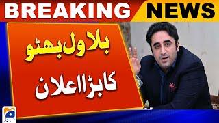 Bilawal Bhutto Zardari Big announcement | Geo News