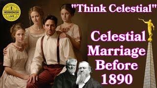 Think Celestial - Celestial Marriage in Mormonism Before 1890 | Mormonism Live 163