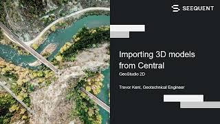 Importing 3D models from Central into GeoStudio