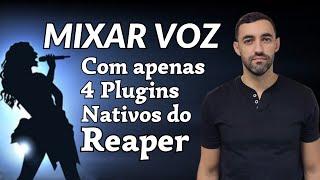 Como MIXAR VOZ com Plugins Nativos do Reaper