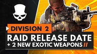 NEW RAID RELEASE DATE & 2 NEW EXOTICS | The Division 2