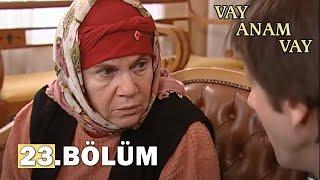 Vay Anam Vay 23. Bölüm - FULL BÖLÜM