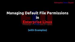 Managing Default File or Directory Permission in Enterprise Linux (with Example)