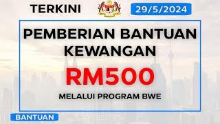 BANTUAN KEWANGAN RM500 SEBULAN MELALUI PROGRAM BWE