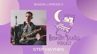 Stef Haynes: Ewi's, Ep's, and Ensembles (Bedroom Studios Podcast S1 Ep 2)