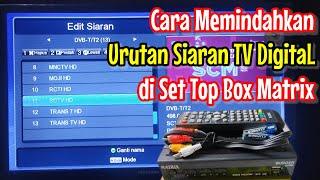 Cara Mengatur Urutan Siaran TV di Set Top Box Matrix || Atur Urutan Siaran STB Matrix Burger Hijau