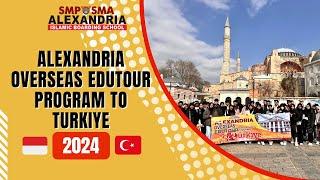 ALEXANDRIA OVERSEAS EDUTOUR PROGRAM TO TURKIYE 2024