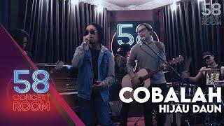 Cobalah - HIJAU DAUN (Live at 58 Concert Room)