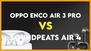 Oppo Enco Air 3 Pro vs Soundpeats Air 4 Comparison