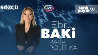 Ebru Baki İle Para Politika 21 Kasım | Asgari Ücret, Emekli Maaşı, Ekonomi, Erdoğan