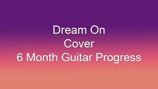 Dream On (Cover Video) - 6 Month Guitar Progress