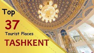 "TASHKENT" Top 37 Tourist Places | Tashkent Tourism | UZBEKISTAN