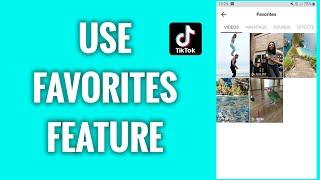 How To Use My Favorites Feature On TikTok