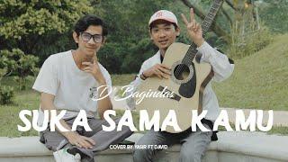 D'Bagindas - Suka sama kamu (Cover Yasir ft David)