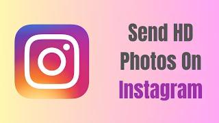 Come inviare foto HD su Instagram