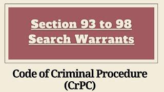 Section 93 to 98 CrPC | Search Warrants - Chapter 7 CrPC | Section 93,94,95,96,97,98 CrPC