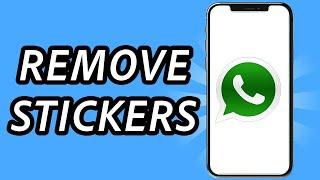 How to remove stickers on Whatsapp (FULL GUIDE)