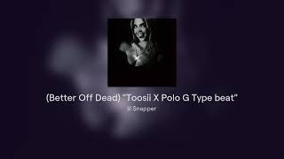 (Better Off Dead) "Toosii X Polo G Type beat"