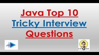 JAVA TRICKY INTERVIEW QUESTIONS