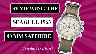 Seagull 1963 Chronograph | Sapphire | 40mm | Unboxing And Watch Review Series | Part 9