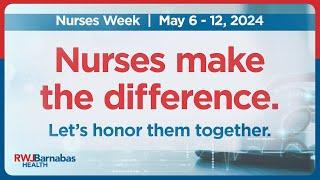 RWJBarnabas Health Celebrates Nurses Week 2024!