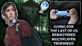 LAST OF US REMASTERED PLATINUM TROPHY HUNT! GOING FOR MULTIPLAYER TROPHIES!! | Last of Us Remastered