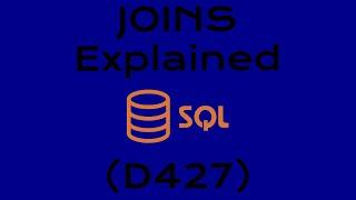 SQL JOINS Explained (D427)
