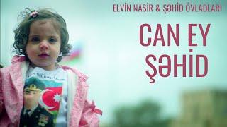 Elvin Nasir & Ali Asgar Mammadov & Şəhid Övladları - Can Ey Şəhid