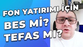 Fon Yatırımı İçin BES Fonları Mı? Tefas Fonları Mı? Hangisi Daha Çok Kazandırır?