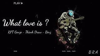 What love is ? - RPT Gonzo ft Thành Draw ft Binz - Trạm Lofi