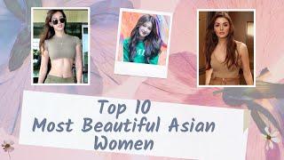 10 Most Beautiful Asian Women in 2023