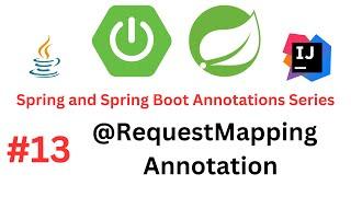 Spring & Spring Boot Annotations Series - #13 - @RequestMapping Annotation