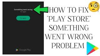 How To Fix "Play Store Something went wrong. Try again" Problem|| Tech Issues Solutions