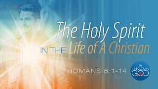 The Holy Spirit in the Life of a Christian - Pastor Jeff Schreve