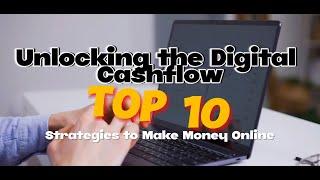 Unlocking the Digital Cash Flow: Top 10 Strategies to Make Money Online