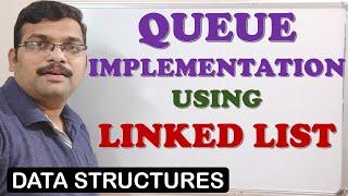QUEUE IMPLEMENTATION USING LINKED LIST - DATA STRUCTURES