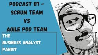 Scrum Team Vs Agile Pod - Podcast 117