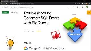 Troubleshooting Common SQL Errors with BigQuery || [GSP408] || Solution