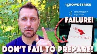 Be Prepared NOW! Don't Fail To Prepare! More Crowdstrike Events To Come!