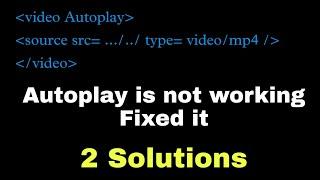 In video tag Auto-play is not working Fixed it || 2 Solutions ||  working solution.