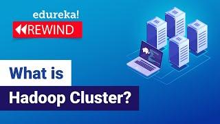 What is Hadoop Cluster? Hadoop Cluster Setup and Architecture | Hadoop Training | Edureka Rewind