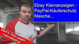 Ebay Kleinanzeigen die PayPal Käuferschutz Masche. So könnt ihr euch davor schützen.