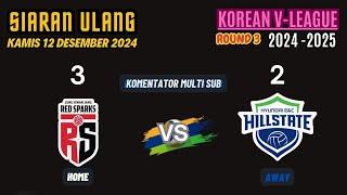 SIARAN ULANG • RED SPARK VS HYUNDAI HILLSTATE • ROUND 3 V-LEAGUE 2024/2025 12-12-2024 SUB INDO