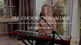 I'll choose You again (Live) | Lize Hadassah Wiid