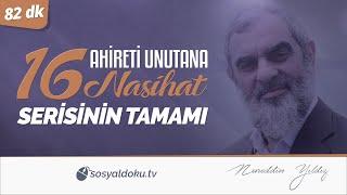 Ahireti Unutana 16 Nasihat Serisinin Tamamı - TEK PARÇA - | Nureddin Yıldız