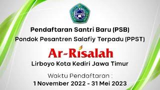 PENERIMAAN SANTRI BARU (PSB) PPST. AR-RISALAH LIRBOYO TA. 2023/2024