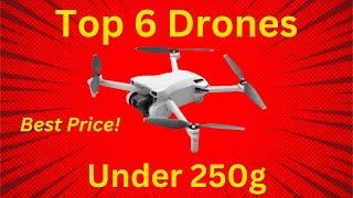 Top 6 Drones Under 250g 2023 (No FAA Required!)